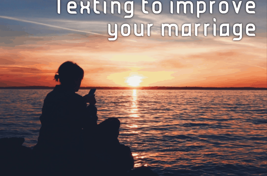 How to improve your marriage by texting…